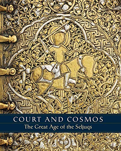 Court And Cosmos The Great Age Of The Seljuqs First Printing Sheila R Canby