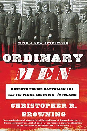 Ordinary Men Reserve Police Battalion 101 And The Final Solution In Poland Revised Christopher R Browning