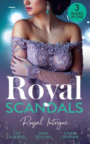 Royal Scandals Cat Schield Dani Collins Lynne Graham