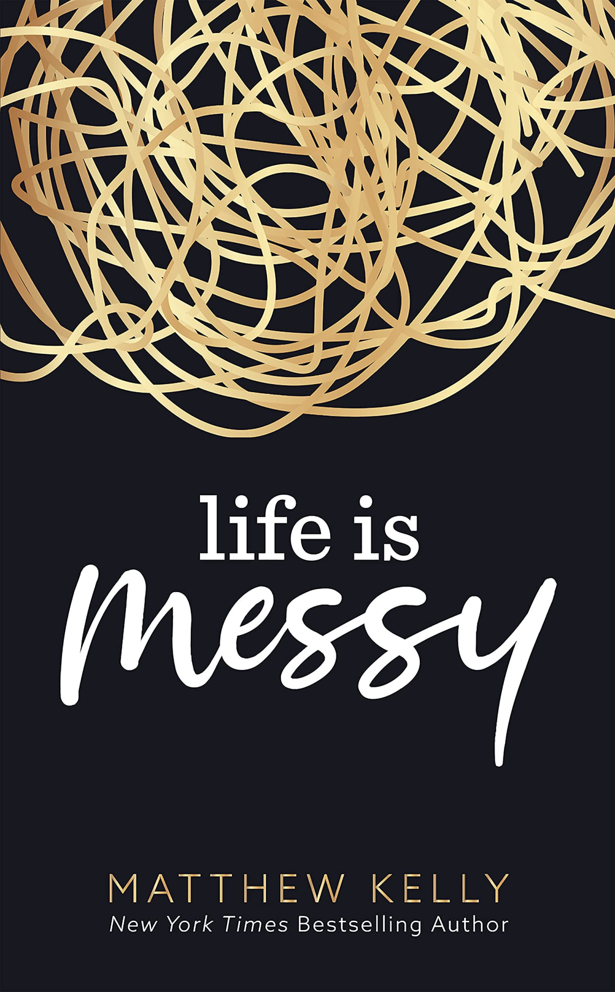 Life Is Messy Matthew Kelly