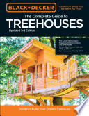 Black Decker The Complete Photo Guide To Treehouses Design And Build Your Dream Treehouse 3rd Edition 3rd Edition Philip Schmidt