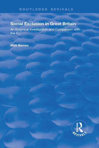 Social Exclusion In Great Britain An Empirical Investigation And Comparison With The Eu Matt Barnes