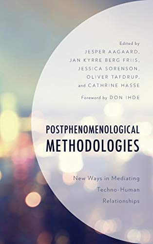 Postphenomenological Methodologies New Ways In Mediating Technohuman Relationships Postphenomenology And The Philosophy Of Technology Robert Rosenberger