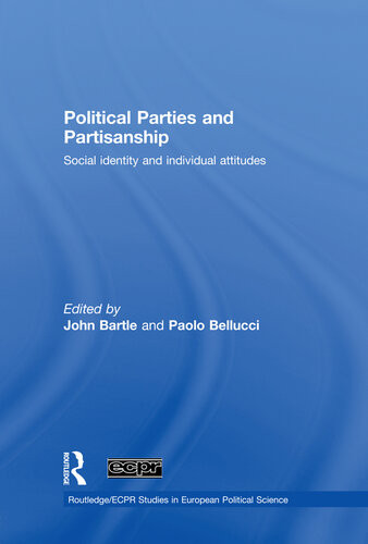Political Parties And Partisanship Social Identity And Individual Attitudes John Bartle Paolo Bellucci