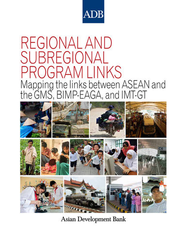 Regional And Subregional Program Links Mapping The Links Between Asean And The Gms Bimpeaga And Imtgt Asian Development Bank