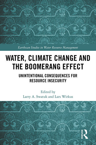 Water Climate Change And The Boomerang Effect Unintentional Consequences For Resource Insecurity Larry Swatuk Lars Wirkus