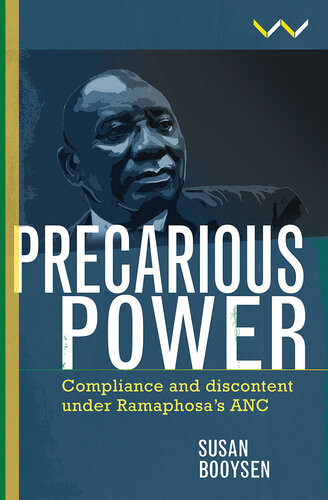 Precarious Power Compliance And Discontent Under Ramaphosas Anc Susan Booysen