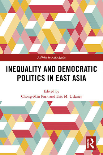 Inequality And Democratic Politics In East Asia Chongmin Park Eric M Uslaner