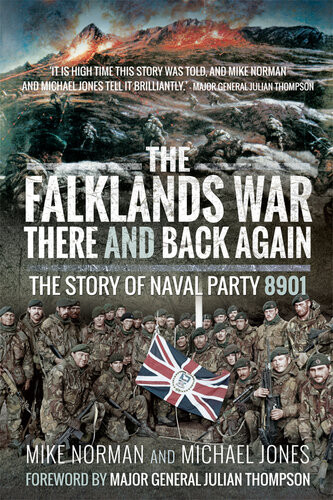 The Falklands War There And Back Gain The Story Of Naval Party 8901 Uk Edition Michael Jones