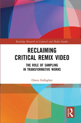 Reclaiming Critical Remix Video The Role Of Sampling In Transformative Works Owen Gallagher
