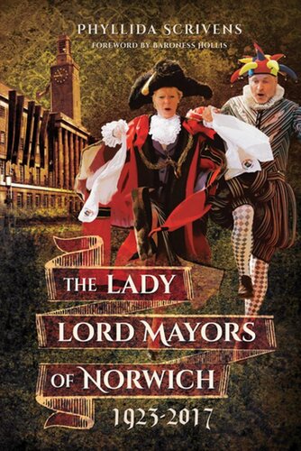 The Lady Lord Mayors Of Norwich 19232017 Phyllida Scrivens