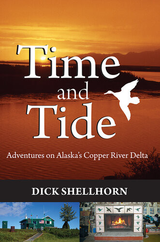 Time And Tide Adventures On Alaskas Copper River Delta Richard Shellhorn