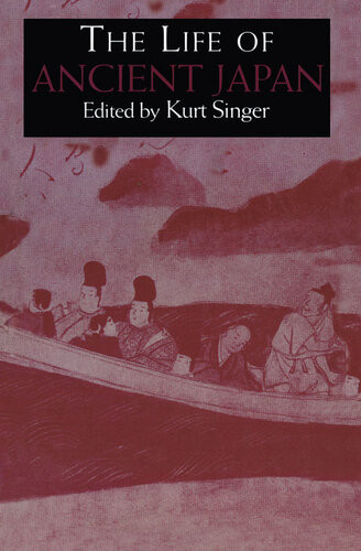 The Life Of Ancient Japan Kurt Singer