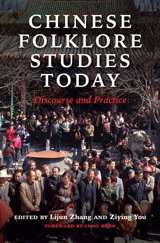 Chinese Folklore Studies Today Discourse And Practice Lijun Zhang Editor