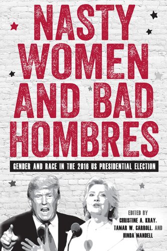 Nasty Women And Bad Hombres Gender And Race In The 2016 Us Presidential Election Christine A Kray