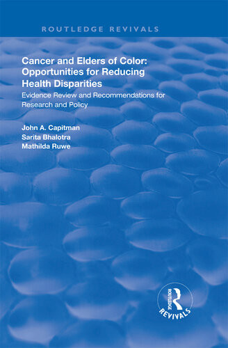 Cancer And Elders Of Color Opportunities For Reducing Health Disparities Evidence Review And Recommendations For Research And Policy John A Capitman