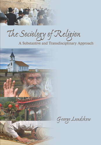 The Sociology Of Religion A Substantive And Transdisciplinary Approach George N Lundskow