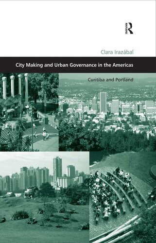 City Making And Urban Governance In The Americas Curitiba And Portland Clara Irazabal