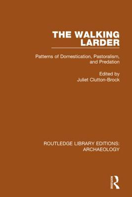 The Walking Larder Patterns Of Domestication Pastoralism And Predation Juliet Cluttonbrock