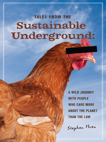 Tales From The Sustainable Underground A Wild Journey With People Stephen Hren