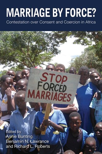 Marriage By Force Contestation Over Consent And Coercion In Africa Annie Bunting