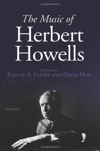 The Music Of Herbert Howells Illustrated David Maw Philip A Cooke