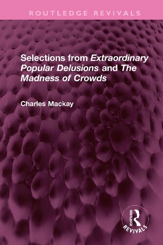 Selections From Extraordinary Popular Delusions And The Madness Of Crowds 2nd Edition Charles Mackay