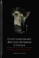 Contemporary British Horror Cinema Industry Genre And Society Johnny Walker