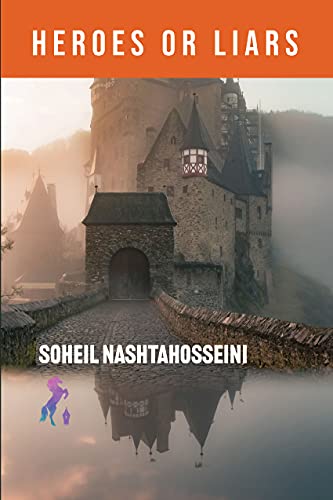 Heroes Or Liars Soheil Nashtahosseini