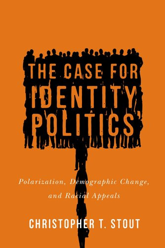 The Case For Identity Politics Polarization Demographic Change And Racial Appeals Christopher T Stout