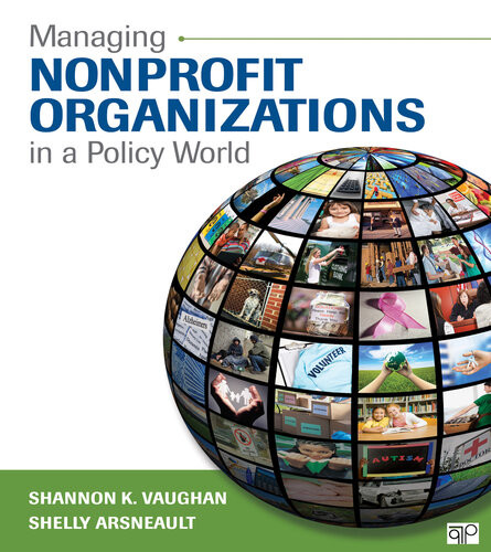 Managing Nonprofit Organizations In A Policy World Shannon K Vaughan Shelly Arsneault