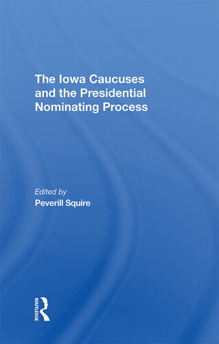 The Iowa Caucuses And The Presidential Nominating Process Peverill Squire