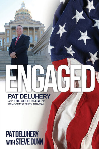 Engaged Pat Deluhery And The Golden Age Of Democratic Party Activism Pat Deluhery Steve Dunn