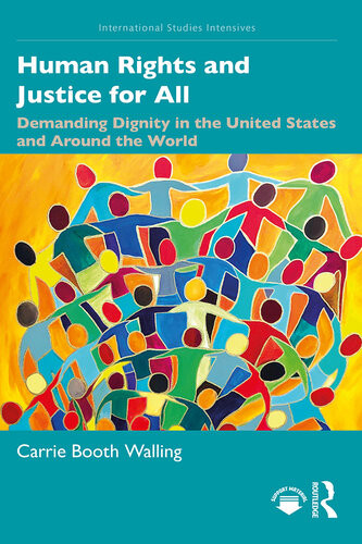 Human Rights And Justice For All Demanding Dignity In The United States And Around The World Carrie Booth Walling