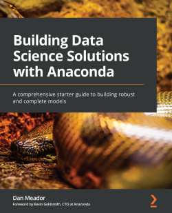 Building Data Science Solutions With Anaconda A Comprehensive Starter Guide To Building Robust And Complete Models 1st Edition Dan Meador