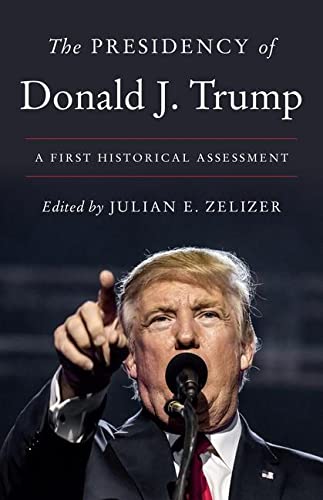 The Presidency Of Donald J Trump Julian E Zelizer