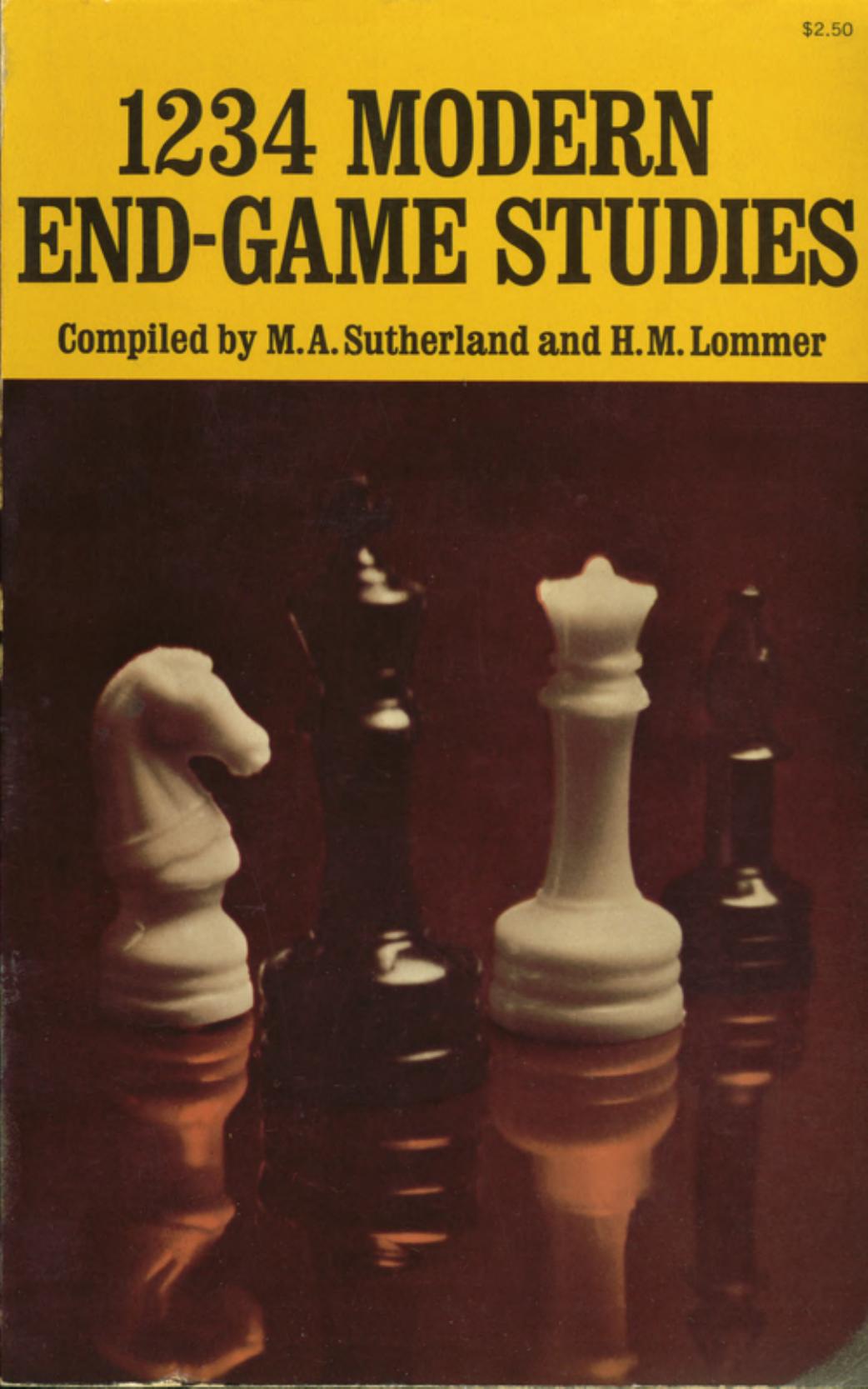 1234 Modern Endgame Studies With Appendix Containing 24 Additional Studies Melissa A Sutherland