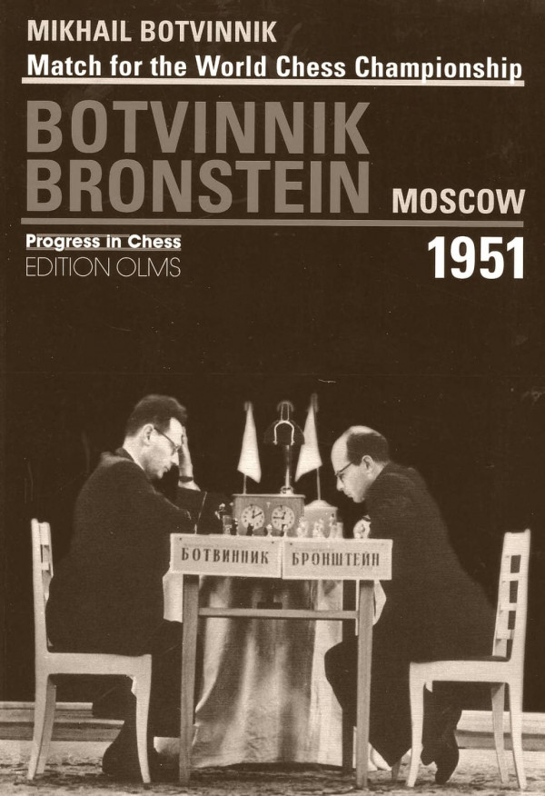Moscow 1951 World Championship Match Botvinnik V Bronstein Progress In Chess Mikhail Botvinnik