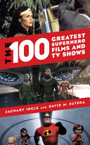 The 100 Greatest Superhero Films And Tv Shows Zachary Ingle David M Sutera