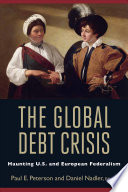 The Global Debt Crisis Haunting Us And European Federalism Paul E Peterson