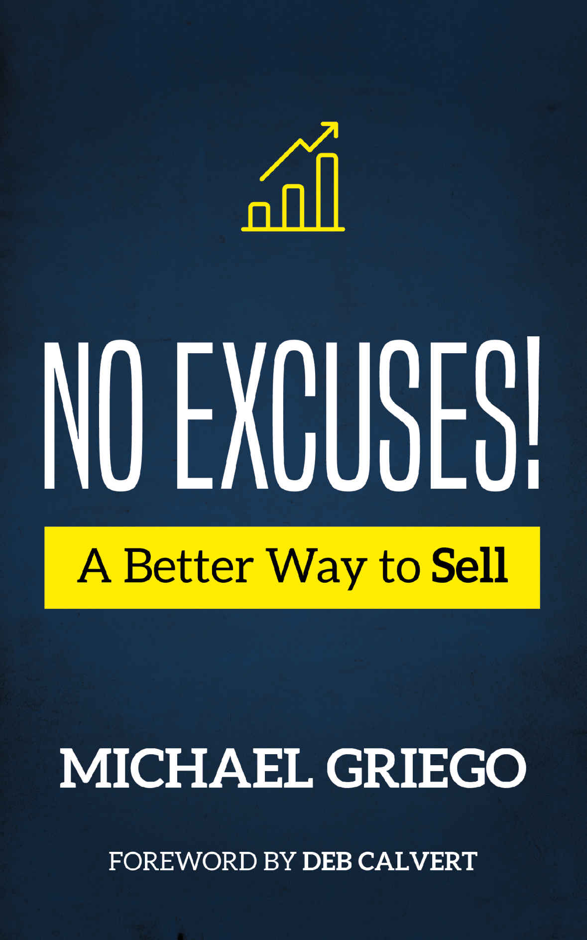 No Excuses A Better Way To Sell Griego Michael