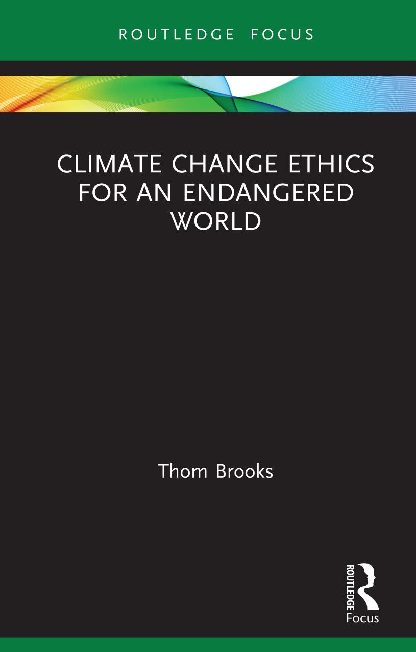 Climate Change Ethics For An Endangered World Thom Brooks