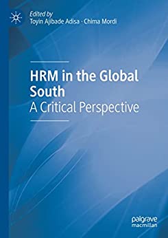 Hrm In The Global South A Critical Perspective Toyin Ajibade Adisa