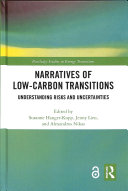Narratives Of Lowcarbon Transitions Understanding Risks And Uncertainties Susanne Hangerkopp
