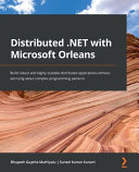 Distributed Net With Microsoft Orleans Build Robust And Highly Scalable Distributed Applications Bhupesh Guptha Muthiyalu