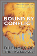 Bound By Conflict Dilemmas Of The Two Sudans Francis Mading Deng