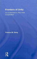 Frontiers Of Unity An Experiment In Afroarab Cooperation Francis Mading Deng
