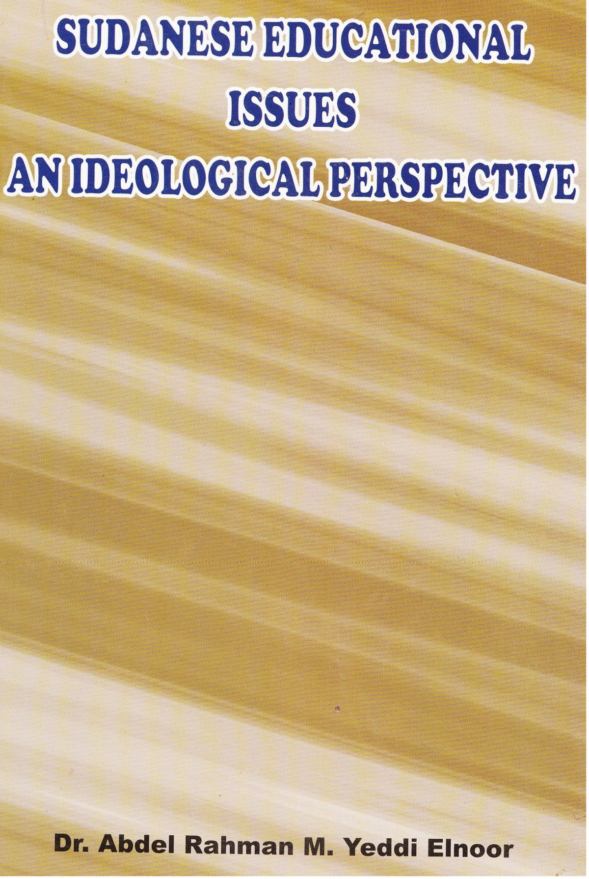 Sudanese Educational Issues An Ideological Perspective 6th Dr Abdelrahman M Yeddi Elnoor