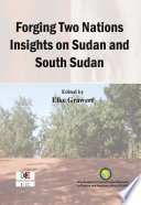 Forging Two Nations Insights On Sudan And South Sudan Grawert
