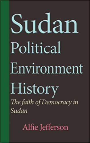 Sudan Political Environment History The Faith Of Democracy In Sudan Alfie Jefferson